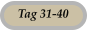 Tag 31-40